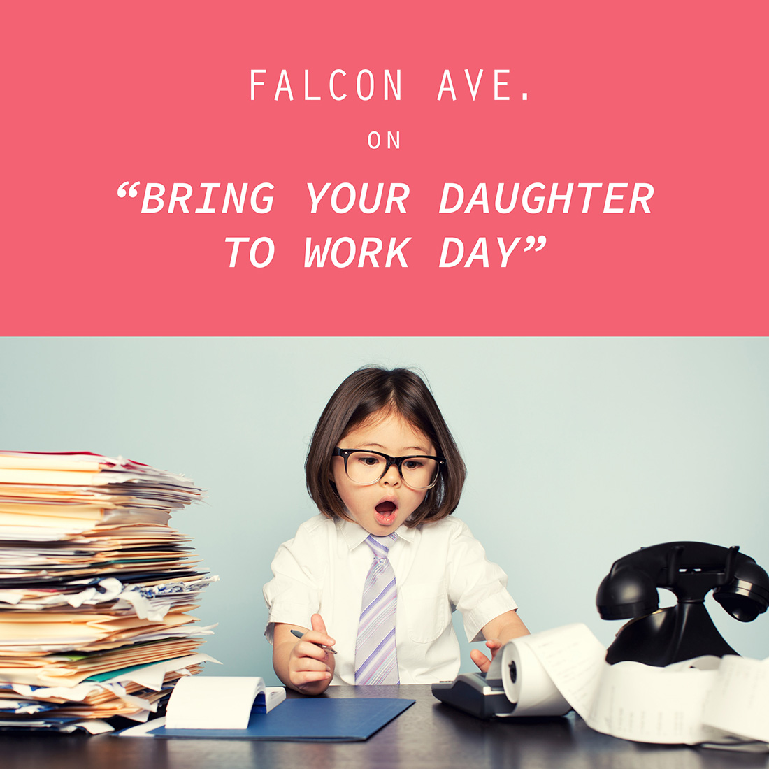 Bring Your Daughter to Work Day by Falcon Ave.